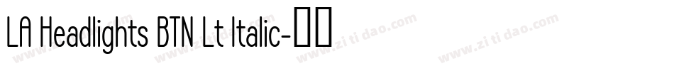LA Headlights BTN Lt Italic字体转换